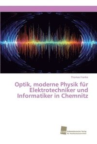 bokomslag Optik, moderne Physik fr Elektrotechniker und Informatiker in Chemnitz