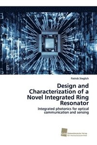 bokomslag Design and Characterization of a Novel Integrated Ring Resonator