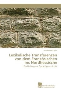 bokomslag Lexikalische Transferenzen von dem Franzsischen ins Nordhessische