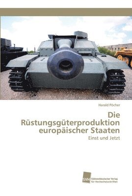 bokomslag Die Rstungsgterproduktion europischer Staaten