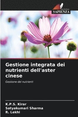 K P S Kirar, Satyakumari Sharma, R Lekhi, K. P. S. Kirar, K.P.S. Kirar, R. Lekhi - Gestione integrata dei nutrienti dell'aster cinese, Häftad