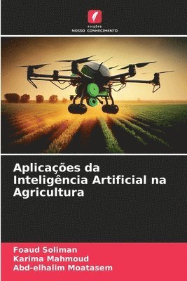 Foaud Soliman, Karima Mahmoud, Abd-Elhalim Moatasem - Aplicações da Inteligência Artificial na Agricultura, Häftad