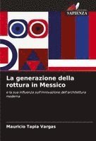 bokomslag La generazione della rottura in Messico