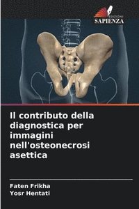 bokomslag Il contributo della diagnostica per immagini nell'osteonecrosi asettica