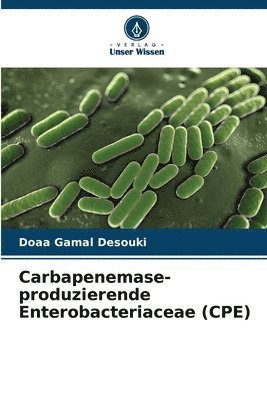 Doaa Gamal Desouki - Carbapenemase-produzierende Enterobacteriaceae (CPE), Häftad