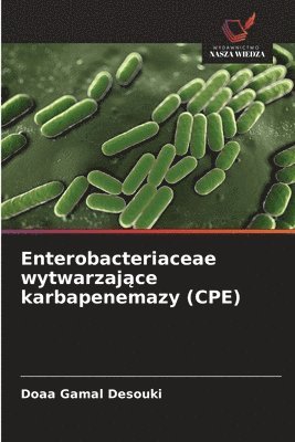 bokomslag Enterobacteriaceae wytwarzaj?ce karbapenemazy (CPE)
