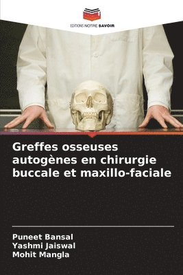 Puneet Bansal, Yashmi Jaiswal, Mohit Mangla - Greffes osseuses autogènes en chirurgie buccale et maxillo-faciale, Häftad