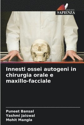 Puneet Bansal, Yashmi Jaiswal, Mohit Mangla - Innesti ossei autogeni in chirurgia orale e maxillo-facciale, Häftad
