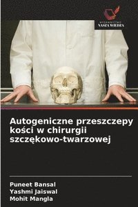 bokomslag Autogeniczne przeszczepy ko?ci w chirurgii szcz?kowo-twarzowej