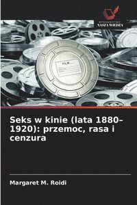 bokomslag Seks w kinie (lata 1880-1920)
