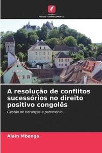 bokomslag A resolução de conflitos sucessórios no direito positivo congolês