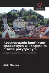 bokomslag Rozstrzyganie konfliktów spadkowych w kongijskim prawie pozytywnym