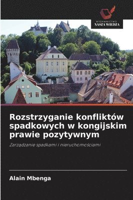 bokomslag Rozstrzyganie konfliktów spadkowych w kongijskim prawie pozytywnym