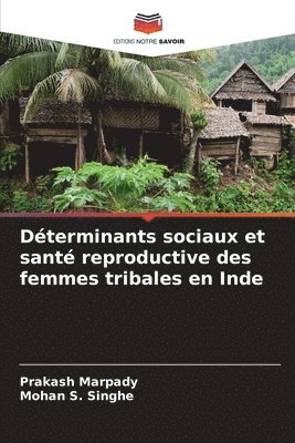 bokomslag Déterminants sociaux et santé reproductive des femmes tribales en Inde