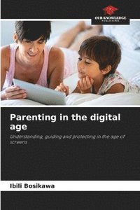 bokomslag Parenting in the digital age