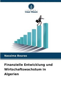 bokomslag Finanzielle Entwicklung und Wirtschaftswachstum in Algerien