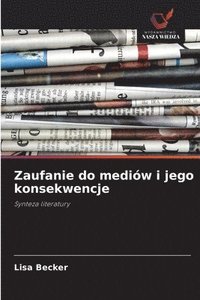bokomslag Zaufanie do mediów i jego konsekwencje