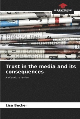 Trust in the media and its consequences