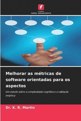 K R Martin, K. R. Martin, Dr. K. R. Martin - Melhorar as métricas de software orientadas para os aspectos, Häftad