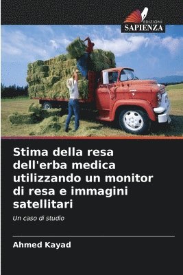 Ahmed Kayad - Stima della resa dell'erba medica utilizzando un monitor di resa e immagini satellitari, Häftad