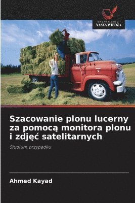 bokomslag Szacowanie plonu lucerny za pomoc? monitora plonu i zdj?c satelitarnych
