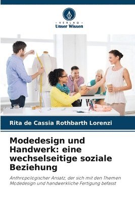 bokomslag Modedesign und Handwerk: eine wechselseitige soziale Beziehung