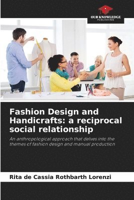 bokomslag Fashion Design and Handicrafts: a reciprocal social relationship