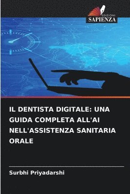 bokomslag Il Dentista Digitale: Una Guida Completa All'ai Nell'assistenza Sanitaria Orale