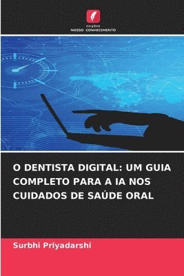 Surbhi Priyadarshi - O Dentista Digital, Häftad