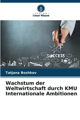 Tatjana Boshkov - Wachstum der Weltwirtschaft durch KMU Internationale Ambitionen, Häftad