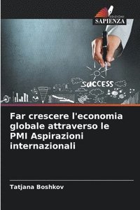 bokomslag Far crescere l'economia globale attraverso le PMI Aspirazioni internazionali