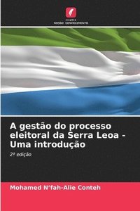 bokomslag A gestão do processo eleitoral da Serra Leoa - Uma introdução