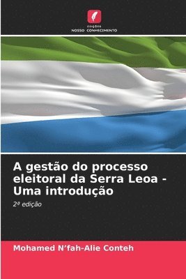 bokomslag A gestão do processo eleitoral da Serra Leoa - Uma introdução