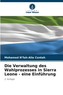 bokomslag Verwaltung des Wahlprozesses in Sierra Leone - eine Einführung