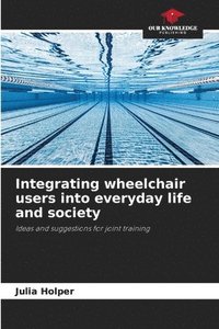 bokomslag Integrating wheelchair users into everyday life and society