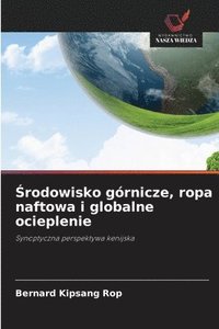 bokomslag ?rodowisko górnicze, ropa naftowa i globalne ocieplenie