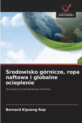 bokomslag ?rodowisko górnicze, ropa naftowa i globalne ocieplenie