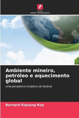Bernard Kipsang Rop - Ambiente mineiro, petróleo e aquecimento global, Häftad