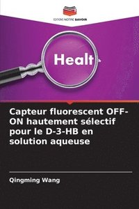 bokomslag Capteur fluorescent OFF-ON hautement sélectif pour le D-3-HB en solution aqueuse