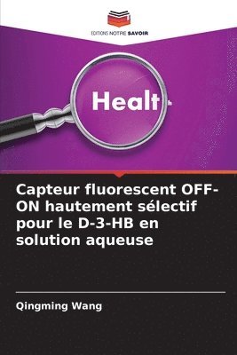bokomslag Capteur fluorescent OFF-ON hautement sélectif pour le D-3-HB en solution aqueuse