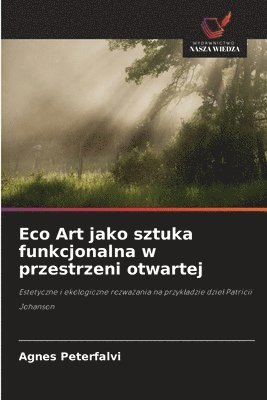bokomslag Eco Art jako sztuka funkcjonalna w przestrzeni otwartej