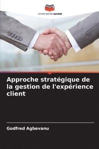 bokomslag Approche stratégique de la gestion de l'expérience client