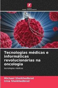 bokomslag Tecnologias médicas e informáticas revolucionárias na oncologia
