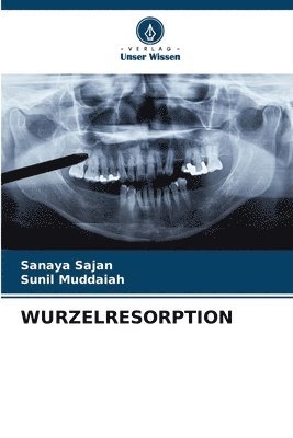 Sanaya Sajan, Sunil Muddaiah - Wurzelresorption, Häftad