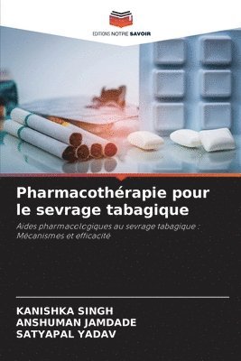 Kanishka Singh, Anshuman Jamdade, Satyapal Yadav - Pharmacothérapie pour le sevrage tabagique, Häftad