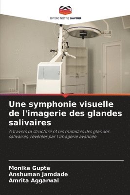 bokomslag Une symphonie visuelle de l'imagerie des glandes salivaires