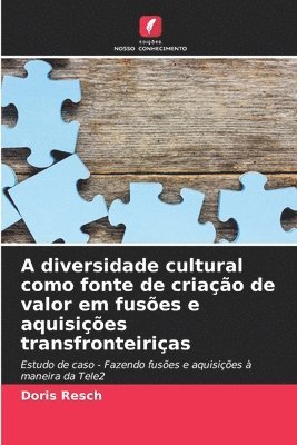 bokomslag A diversidade cultural como fonte de criação de valor em fusões e aquisições transfronteiriças