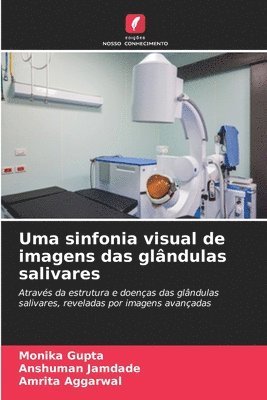 bokomslag Uma sinfonia visual de imagens das glândulas salivares