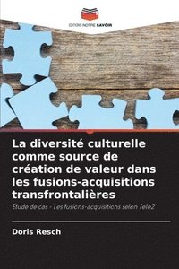 bokomslag La diversité culturelle comme source de création de valeur dans les fusions-acquisitions transfrontalières