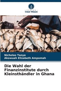 bokomslag Die Wahl der Finanzinstitute durch Kleinsthändler in Ghana